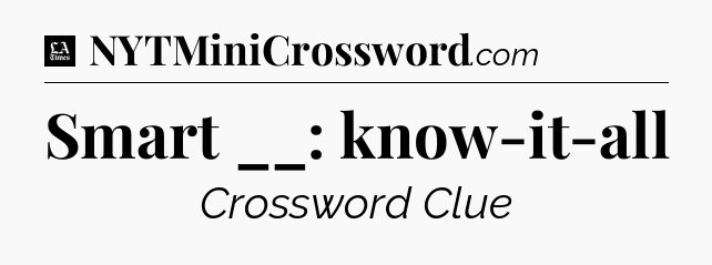 Smart __: know-it-all - LA Times Crossword