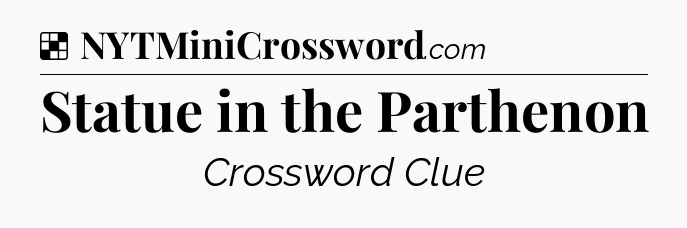 Solution: Statue in the Parthenon - NYT Crossword