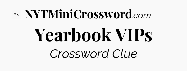Yearbook VIPs - WSJ Crossword