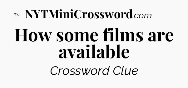 How some films are available - WSJ Crossword