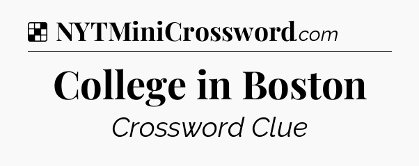 Solution: College in Boston - NYT Crossword