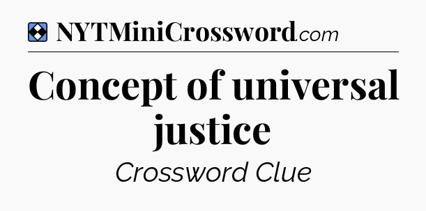 Solution: Concept of universal justice - NYT Mini Crossword