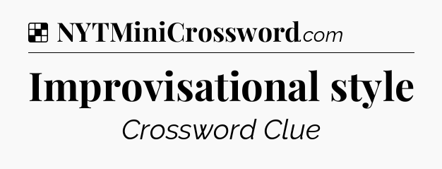 Solution: Improvisational style - NYT Crossword