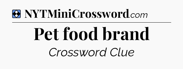 Solution: Pet food brand - NYT Mini Crossword
