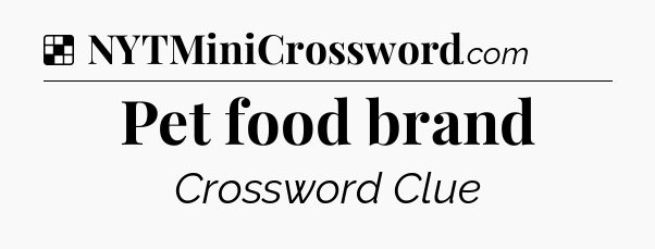 Solution: Pet food brand - NYT Crossword