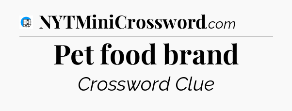 Pet food brand Crossword Clue