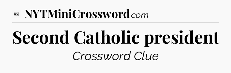 Second Catholic president - WSJ Crossword