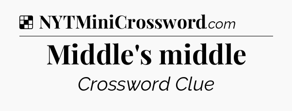 Solution: Middle's middle - NYT Crossword