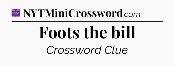 Foots the bill - Thomas Joseph Crossword