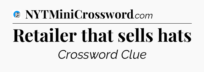 Retailer that sells hats Crossword Clue