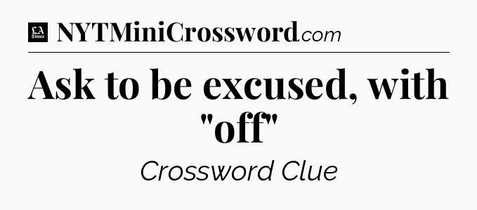Ask to be excused, with 