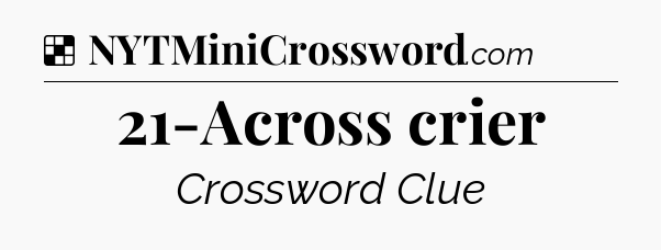 Solution: 21-Across crier - NYT Crossword