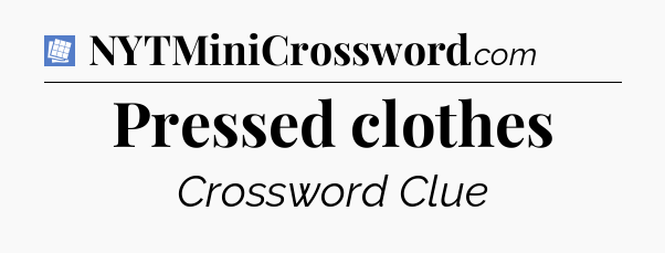 Pressed clothes Puzzle Page Crossword Clue
