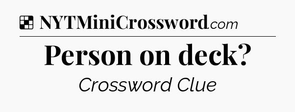 Solution: Person on deck - NYT Crossword