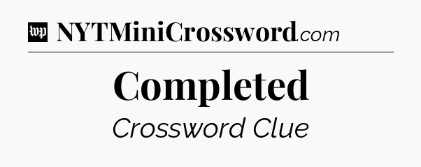 Completed Crossword Clue