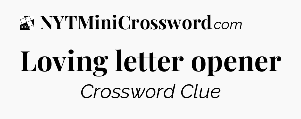 Loving letter opener - Daily Themed Classic Crossword