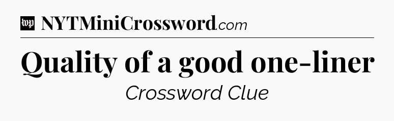 Quality of a good one-liner Crossword Clue