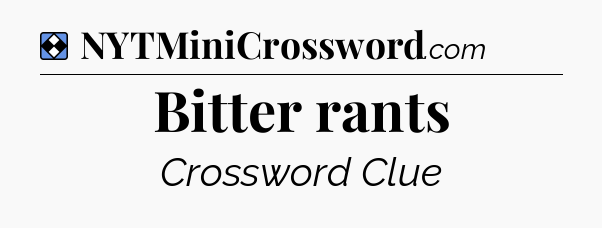 Solution: Bitter rants - NYT Mini Crossword