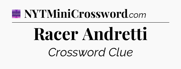 Racer Andretti - Thomas Joseph Crossword