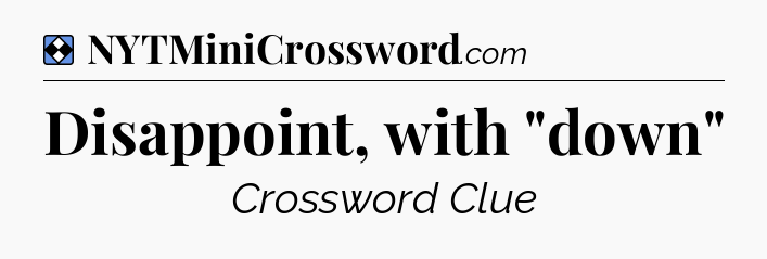 Solution: Disappoint, with 