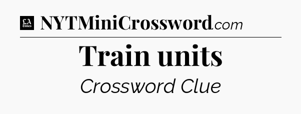 Train units - LA Times Crossword