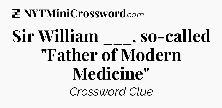 Solution: Sir William ___, so-called 