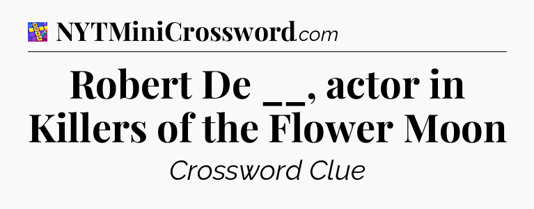 Robert De __, actor in Killers of the Flower Moon Codycross
