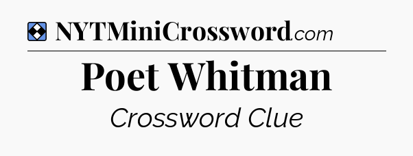 Solution: Poet Whitman - NYT Mini Crossword