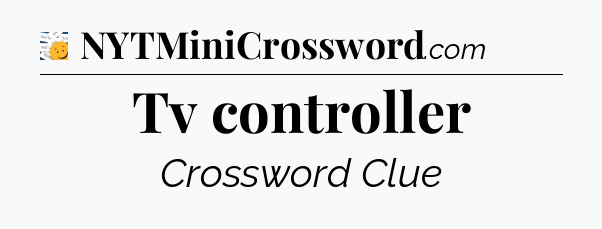 Tv controller - 7 Little Words