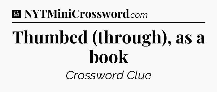 Thumbed (through), as a book - LA Times Crossword