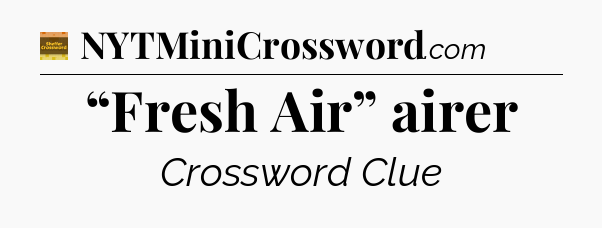 “Fresh Air” airer - Eugene Sheffer Crossword