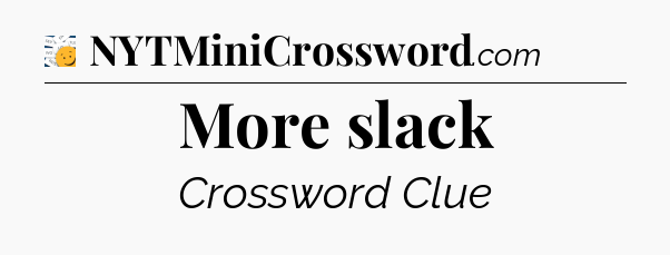 More slack - 7 Little Words