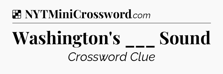 Solution: Washington's ___ Sound - NYT Crossword