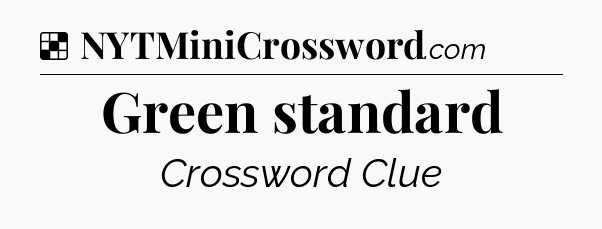 Solution: Green standard - NYT Crossword