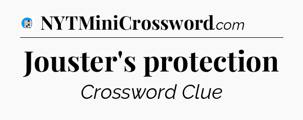Jouster's protection Crossword Clue
