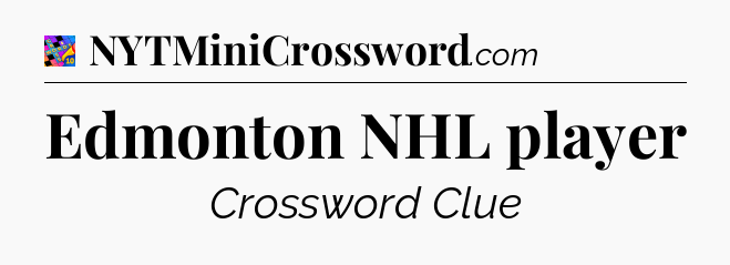 Edmonton NHL player Crossword Clue