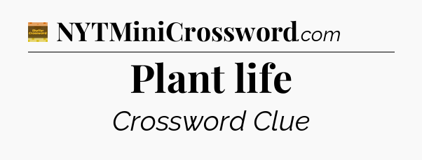 Plant life - Eugene Sheffer Crossword