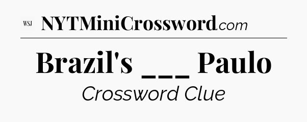 Brazil's ___ Paulo - WSJ Crossword