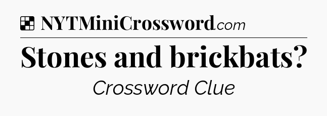 Solution: Stones and brickbats - NYT Crossword