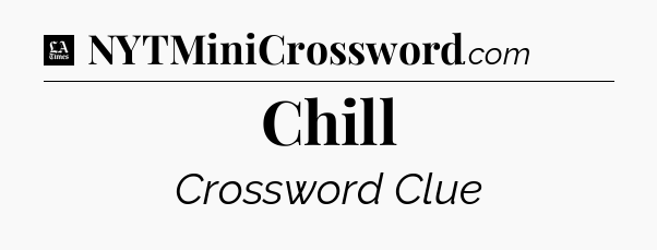 Chill - LA Times Crossword