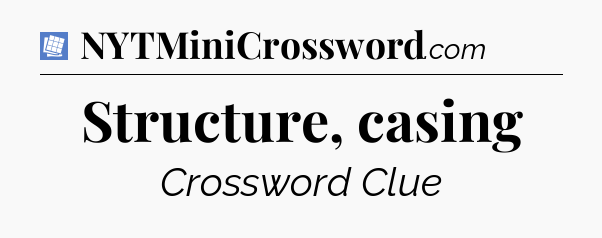 Structure, casing Puzzle Page Crossword Clue