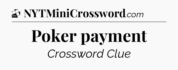 Poker payment - Daily Themed Classic Crossword