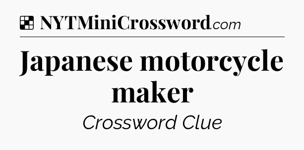 Solution: Japanese motorcycle maker - NYT Crossword