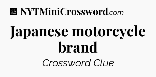 Japanese motorcycle brand - LA Times Crossword