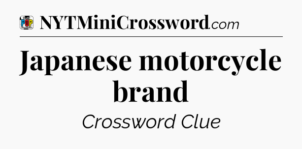 Japanese motorcycle brand Crossword Clue