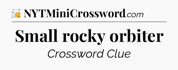 Small rocky orbiter - 7 Little Words