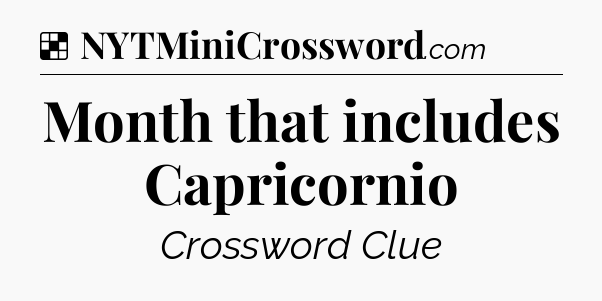 Solution: Month that includes Capricornio - NYT Crossword