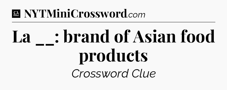 La __: brand of Asian food products - LA Times Crossword
