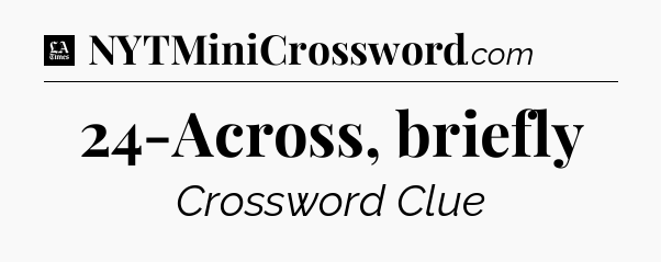 24-Across, briefly - LA Times Crossword