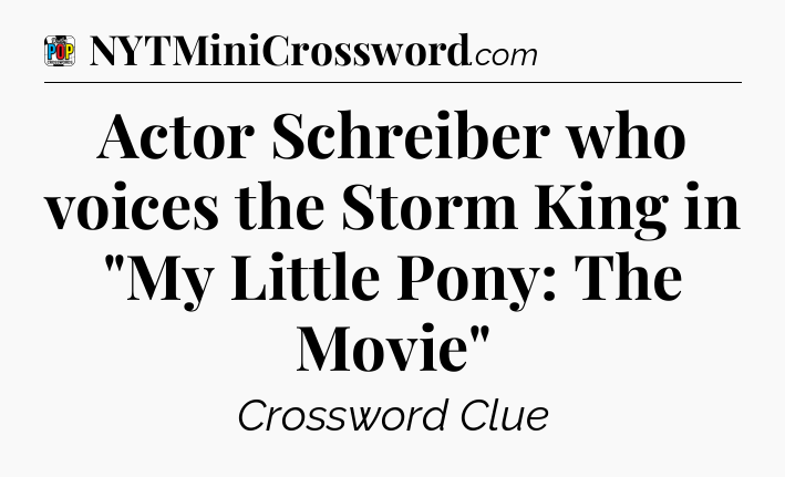 Actor Schreiber who voices the Storm King in 